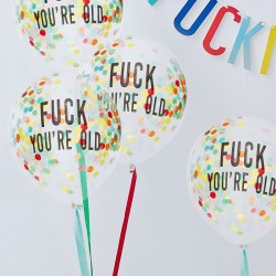 5 ballons confettis "Fuck you're old"
